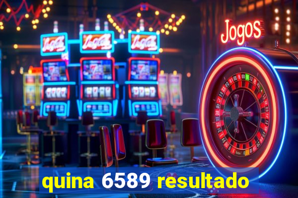 quina 6589 resultado